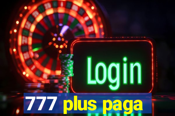 777 plus paga