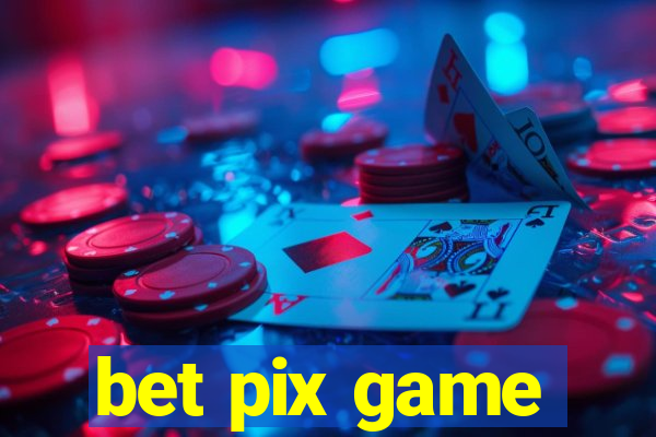 bet pix game