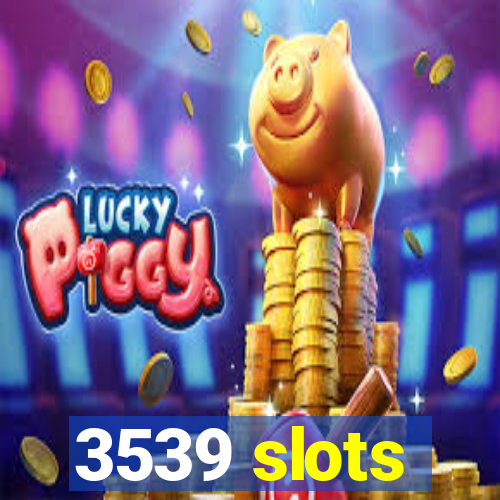 3539 slots