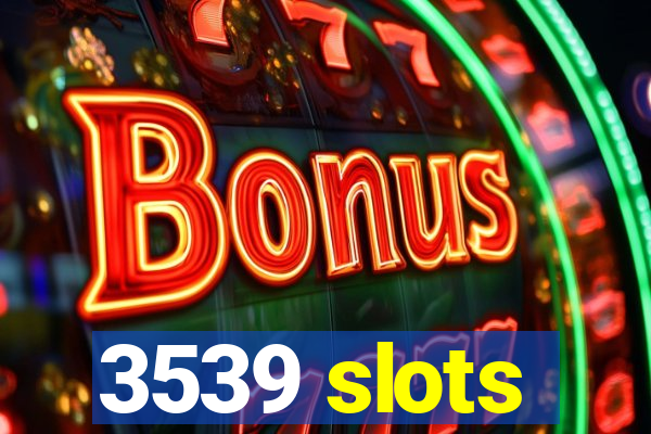 3539 slots