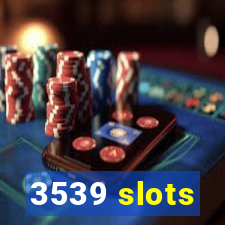 3539 slots