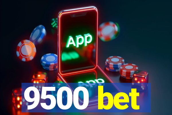 9500 bet