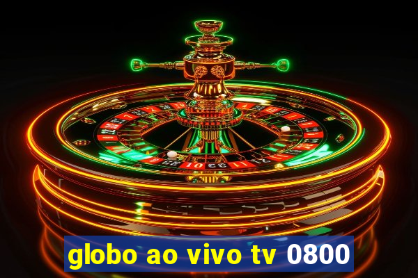 globo ao vivo tv 0800