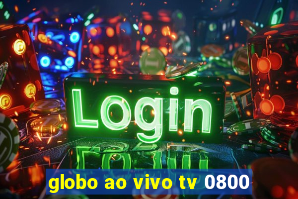 globo ao vivo tv 0800