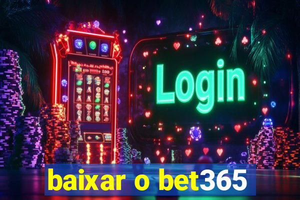 baixar o bet365