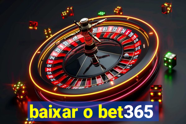 baixar o bet365