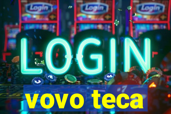 vovo teca