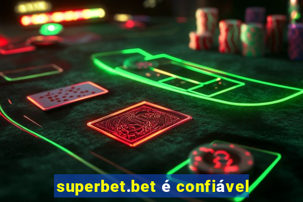 superbet.bet é confiável