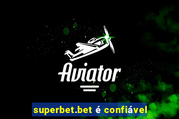 superbet.bet é confiável