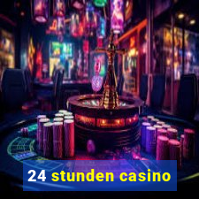 24 stunden casino