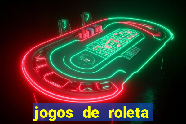 jogos de roleta que da dinheiro