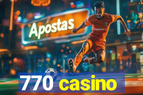 770 casino