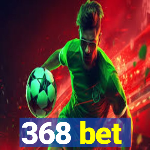 368 bet