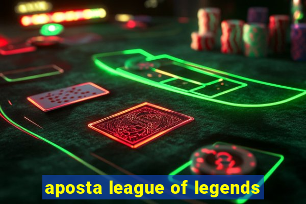 aposta league of legends