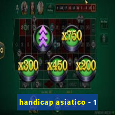 handicap asiatico - 1