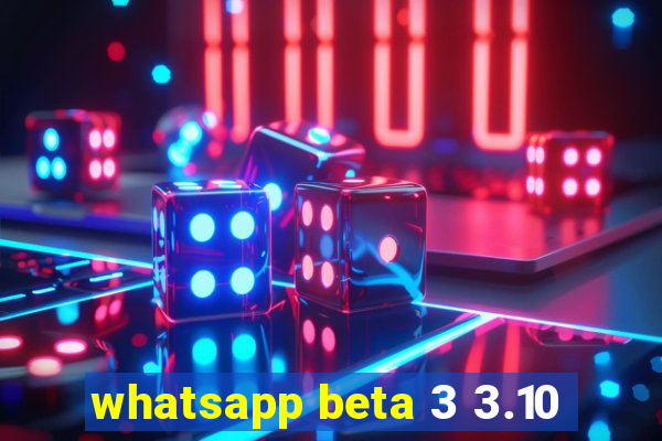 whatsapp beta 3 3.10