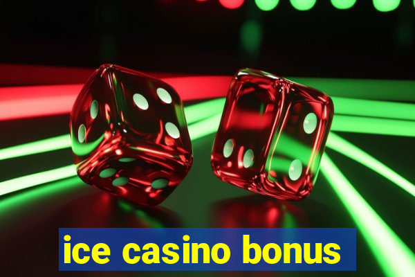 ice casino bonus