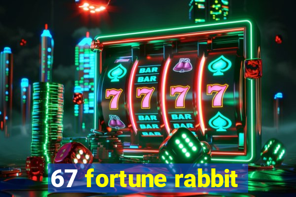 67 fortune rabbit