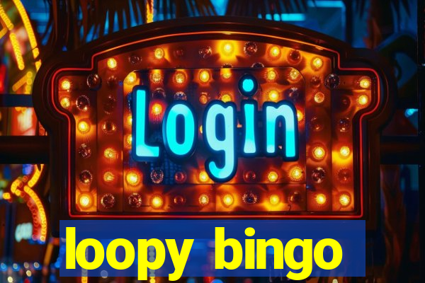 loopy bingo