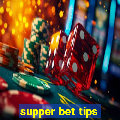 supper bet tips