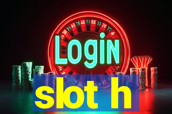 slot h