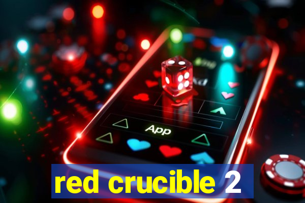 red crucible 2