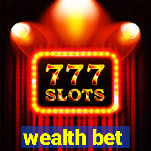 wealth bet