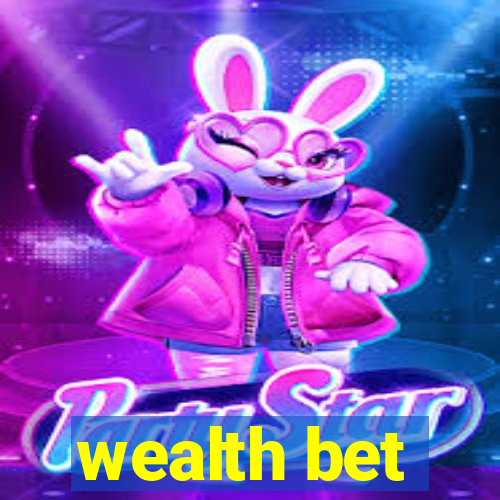 wealth bet