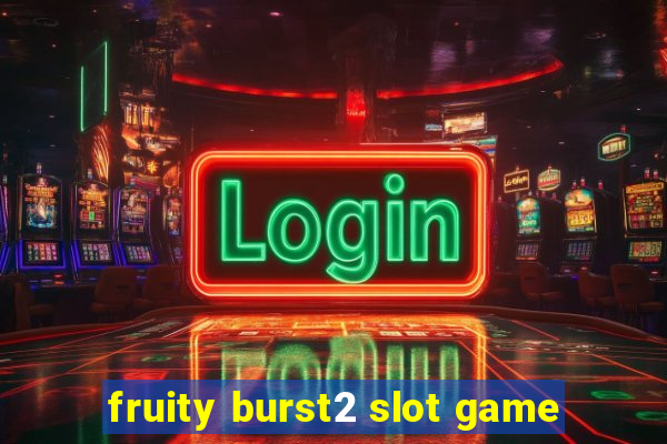 fruity burst2 slot game