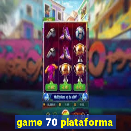 game 70 plataforma