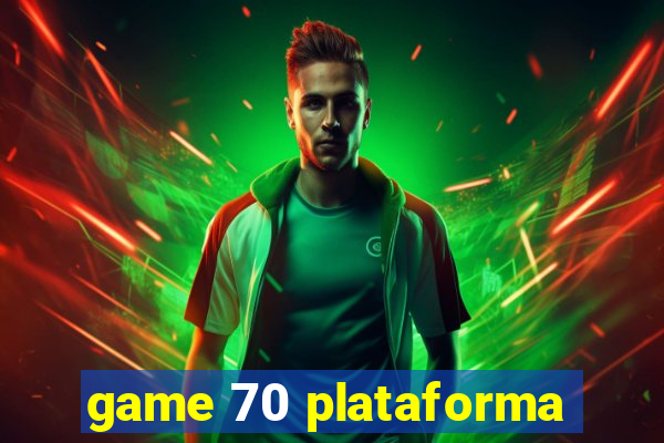 game 70 plataforma