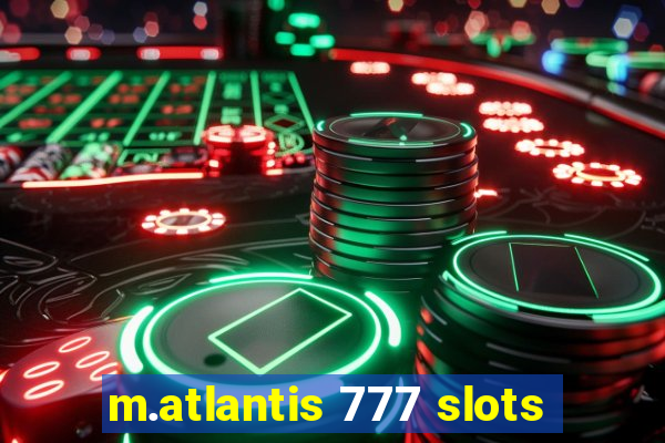 m.atlantis 777 slots