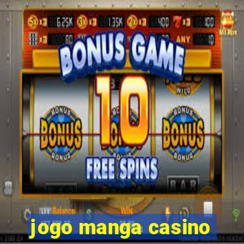 jogo manga casino