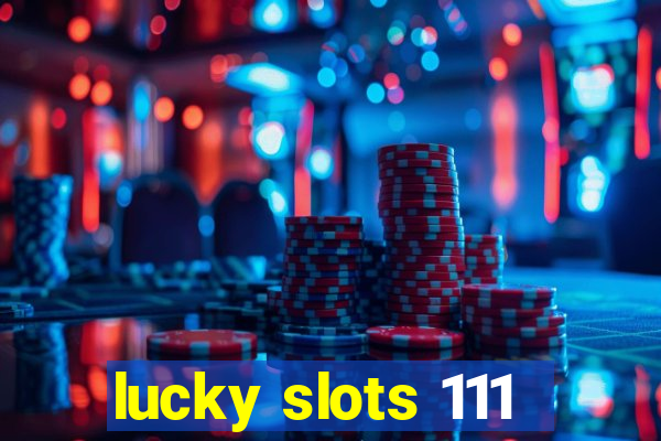 lucky slots 111