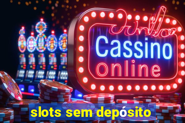 slots sem depósito