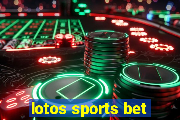 lotos sports bet