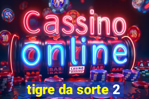 tigre da sorte 2