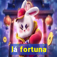 lá fortuna