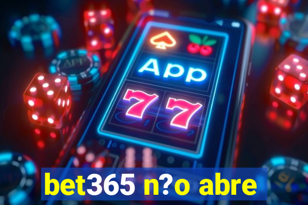 bet365 n?o abre