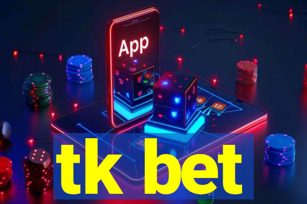 tk bet