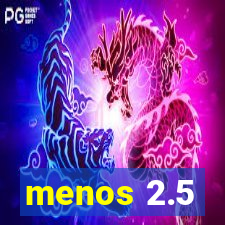 menos 2.5