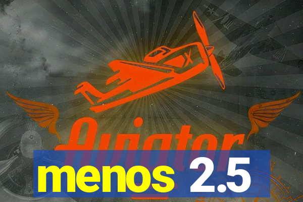 menos 2.5