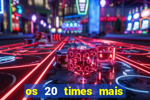 os 20 times mais antigos do brasil