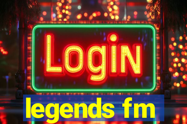 legends fm