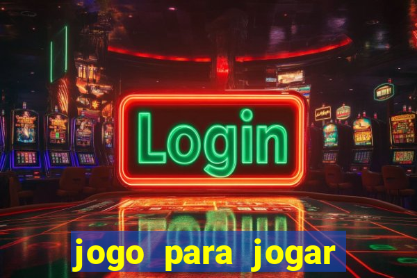 jogo para jogar para ganhar dinheiro