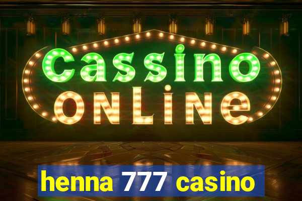 henna 777 casino