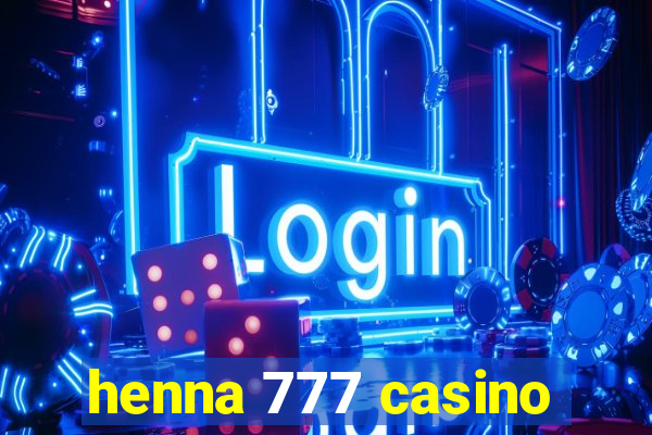 henna 777 casino