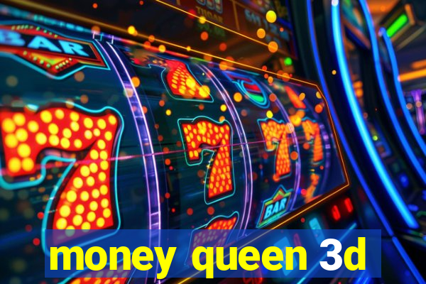 money queen 3d