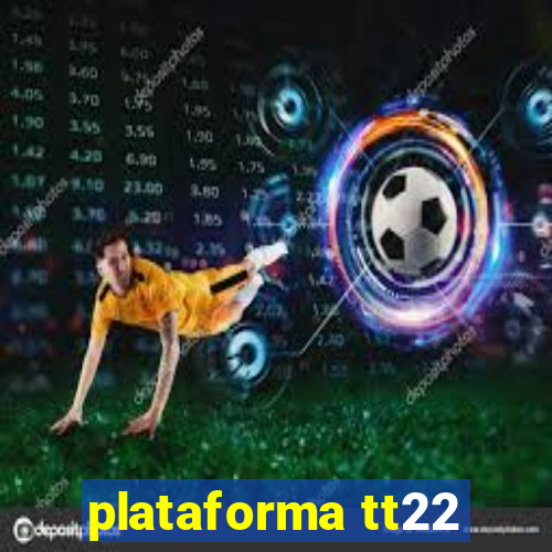 plataforma tt22