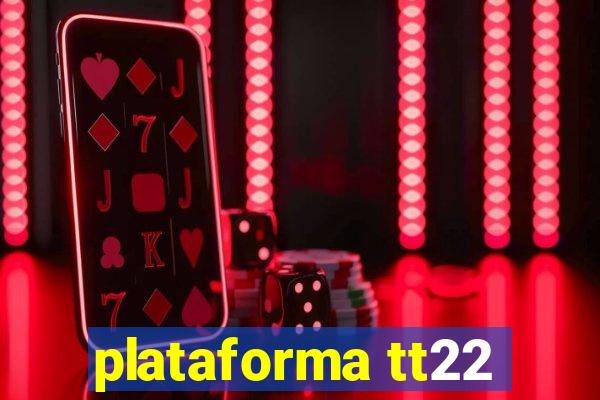 plataforma tt22